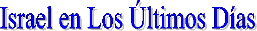 Israel en Los �ltimos D�as
